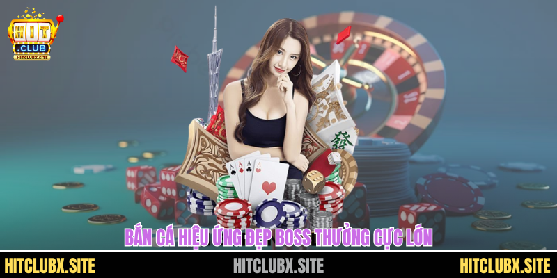 Bắn cá hiệu ứng đẹp boss thưởng cực lớn