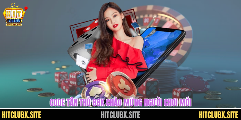 Code tân thủ 88k chào mừng người chơi mới