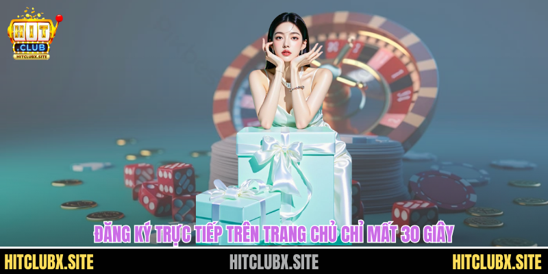 Đăng ký trực tiếp trên trang chủ chỉ mất 30 giây