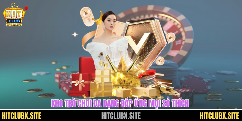 Kho trò chơi đa dạng đáp ứng mọi sở thích