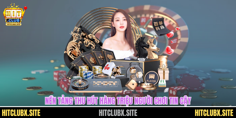 Nền tảng thu hút hàng triệu người chơi tin cậy