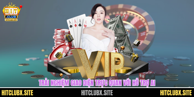 Trải nghiệm giao diện trực quan với hỗ trợ AI